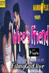 Wifes Friend 2020 MangoFlix Hindi Short Film
