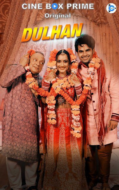 Dulhan 2021 S01 Hindi Complete Cineprime Original Web Series 720p HDRip 600MB Download918609119f2dda90